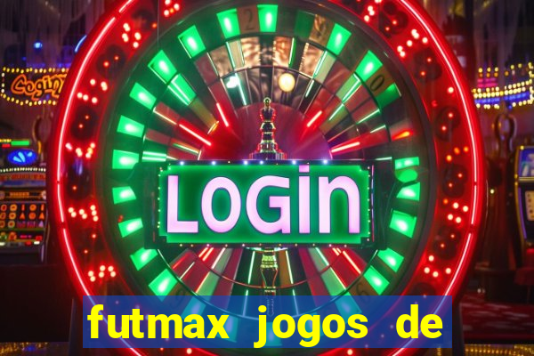 futmax jogos de hoje ao vivo